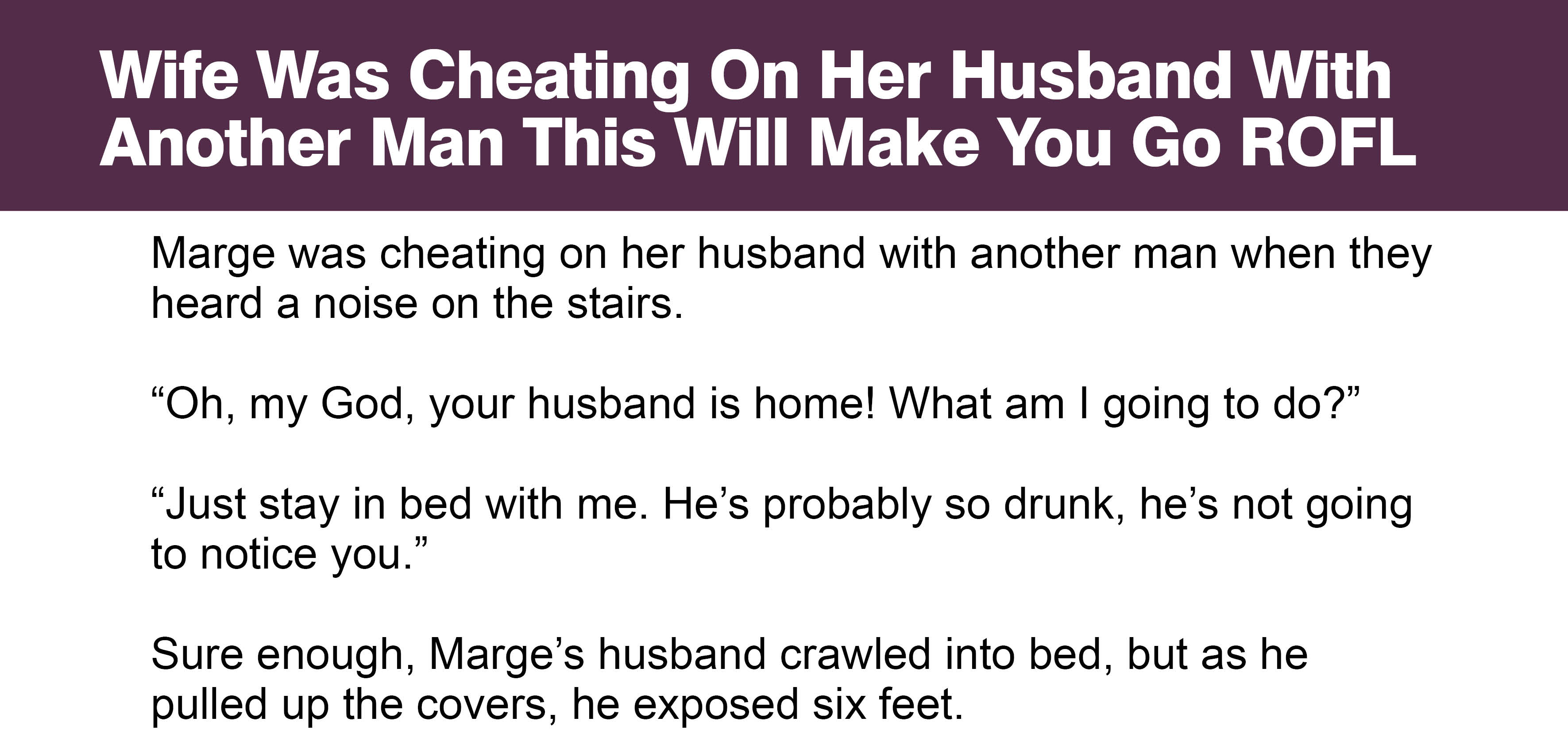 was cheating on her husband with another man when they heard a noise on the...
