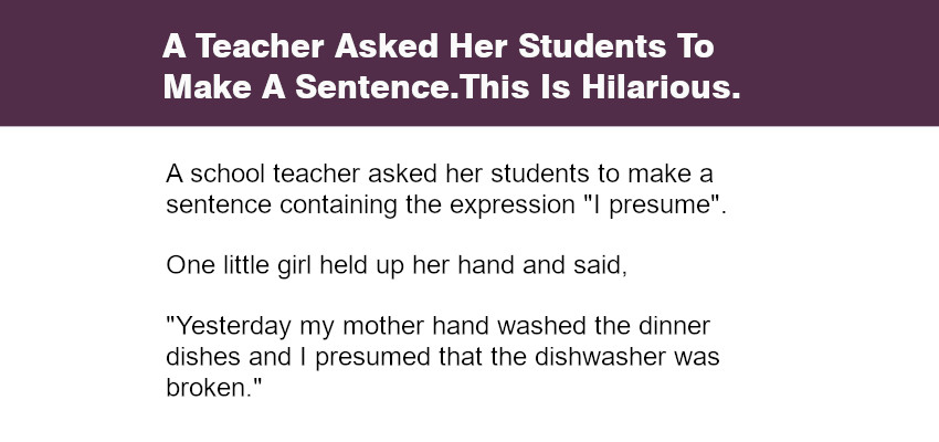 A Teacher Asked Her Students To Make A Sentence.