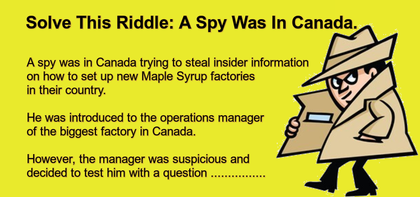Solve This Riddle: A Spy Was In Canada.
