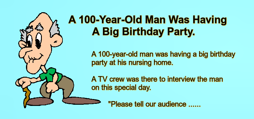 A 100-Year-Old Man Was Having A Big Birthday Party.