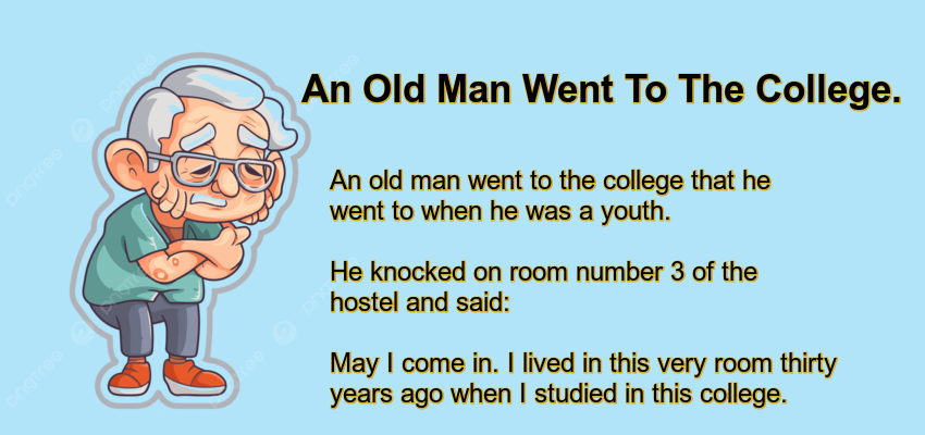 An Old Man Went To The College.