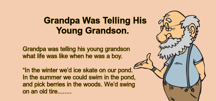 Grandpa Was Telling His Young Grandson.
